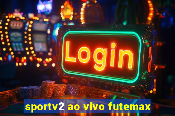 sportv2 ao vivo futemax